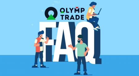 Foire aux questions (FAQ) sur la vérification, le dépôt et le retrait dans Olymp Trade